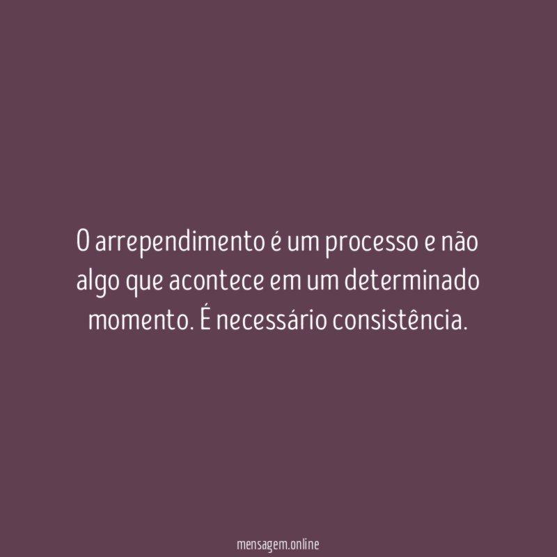 O arrependimento é um processo e não algo
