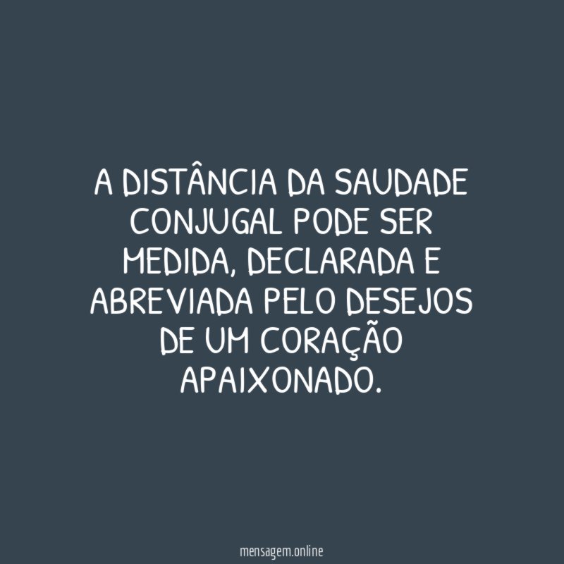 A distância da saudade conjugal pode ser medida