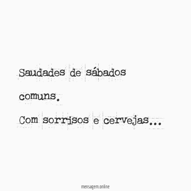 Saudades de sábados comuns