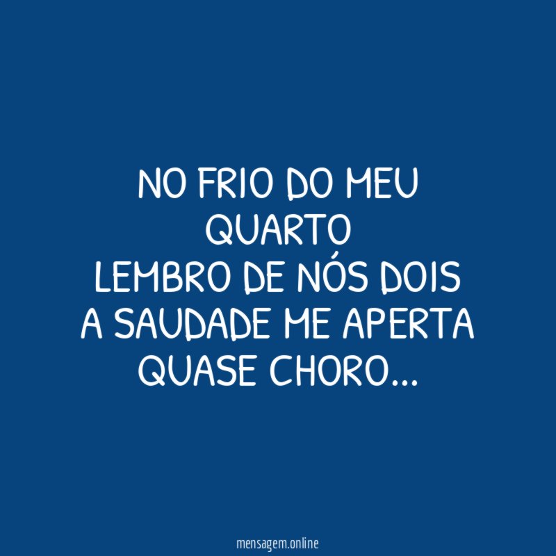NO frio do meu quarto lembro de nós dois A