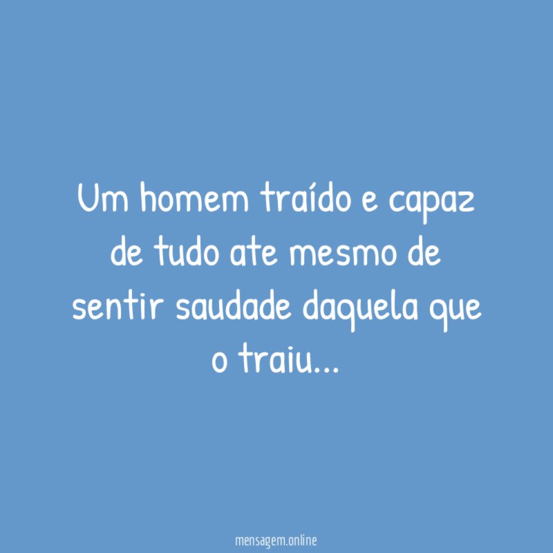 Um homem traído e capaz de tudo ate