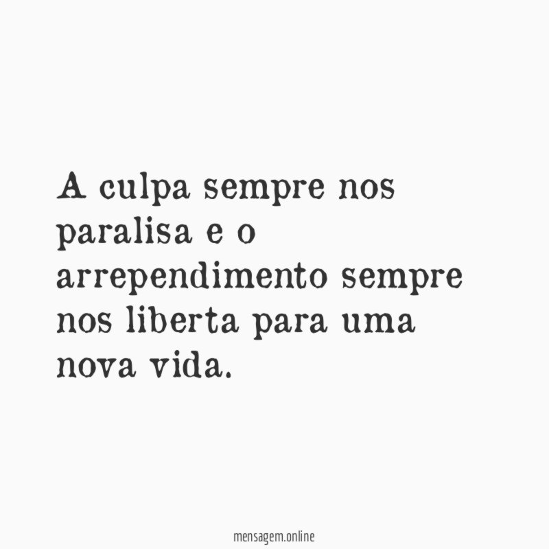 A culpa sempre nos paralisa e o arrependimento