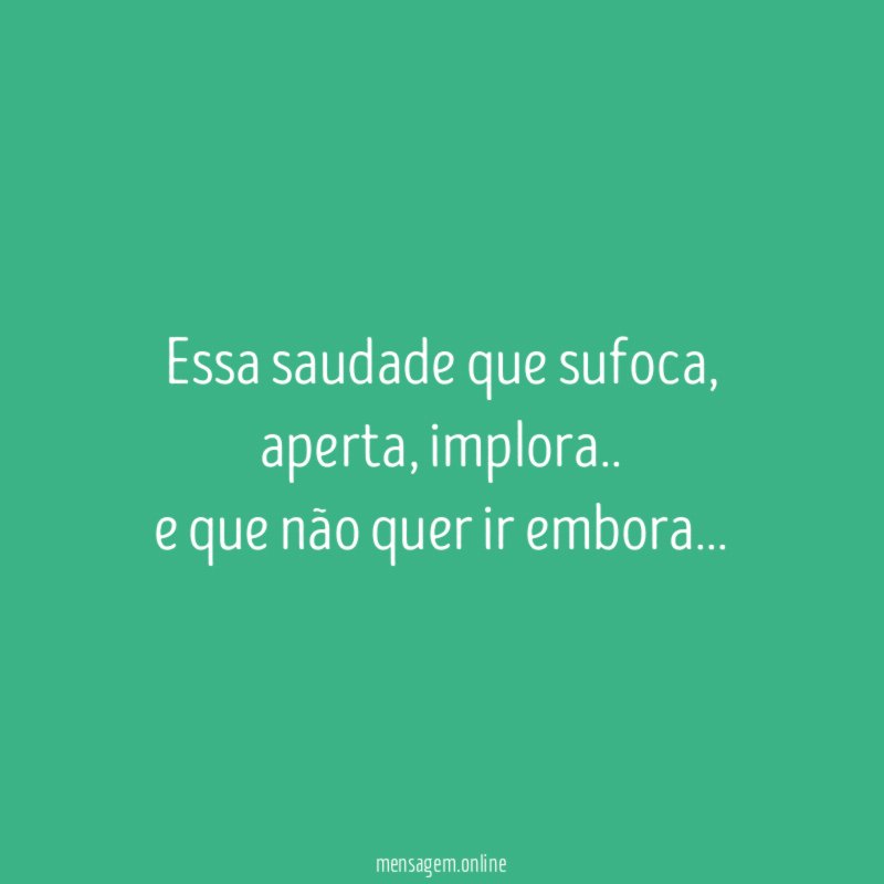 Essa saudade que sufoca
