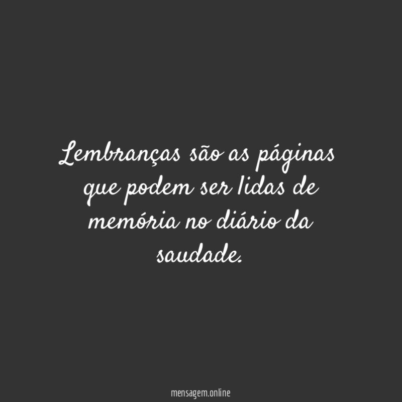 Lembranças são as páginas que podem ser lidas
