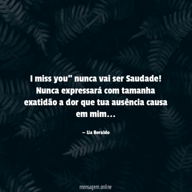 I miss you" nunca vai ser Saudade
