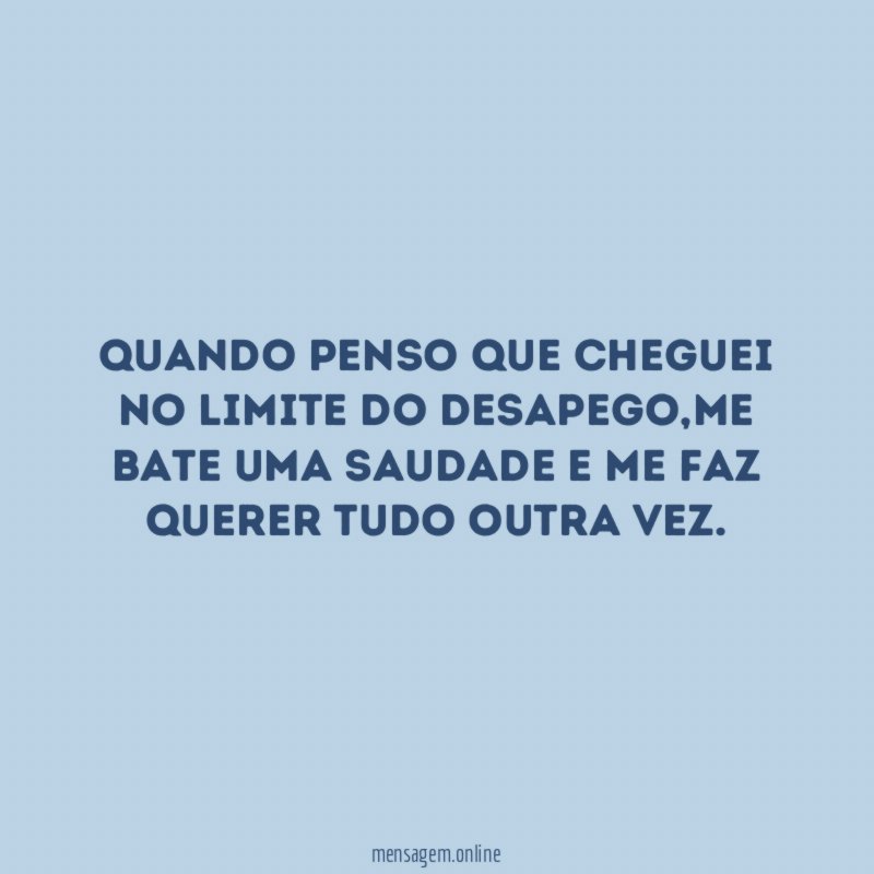 Quando penso que cheguei no limite do desapego