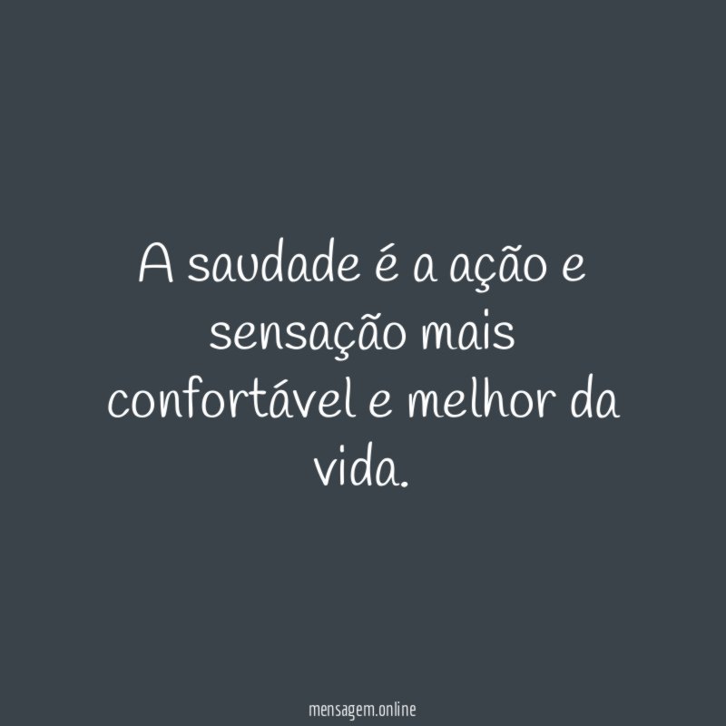 A saudade é a ação e sensação mais