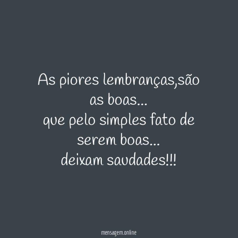 as piores lembranças