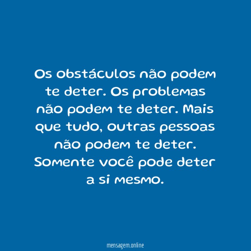 Os obstáculos não podem te deter