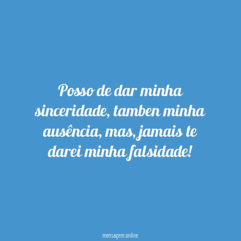 Posso de dar minha sinceridade