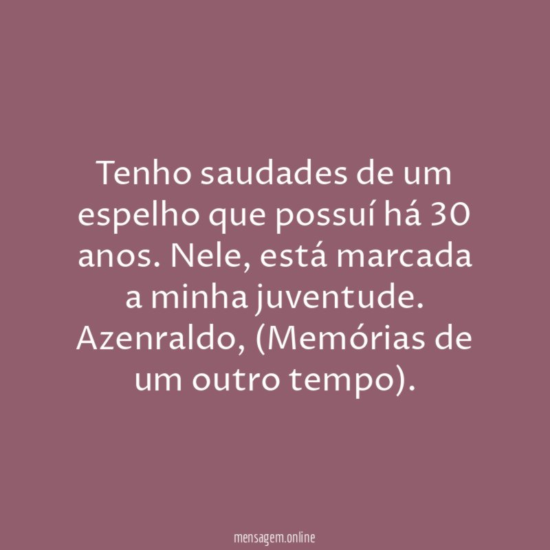 Tenho saudades de um espelho que possuí há 30 anos