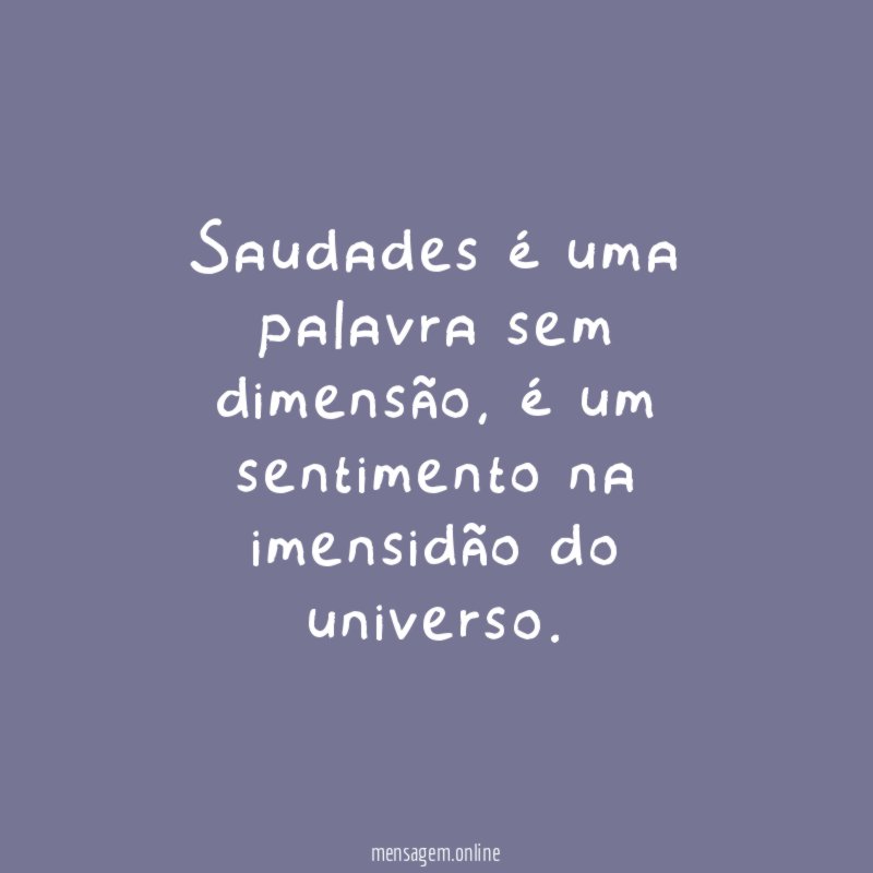 Saudades é uma palavra sem dimensão