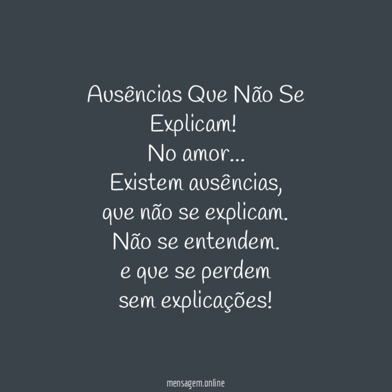 Ausências Que Não Se Explicam!