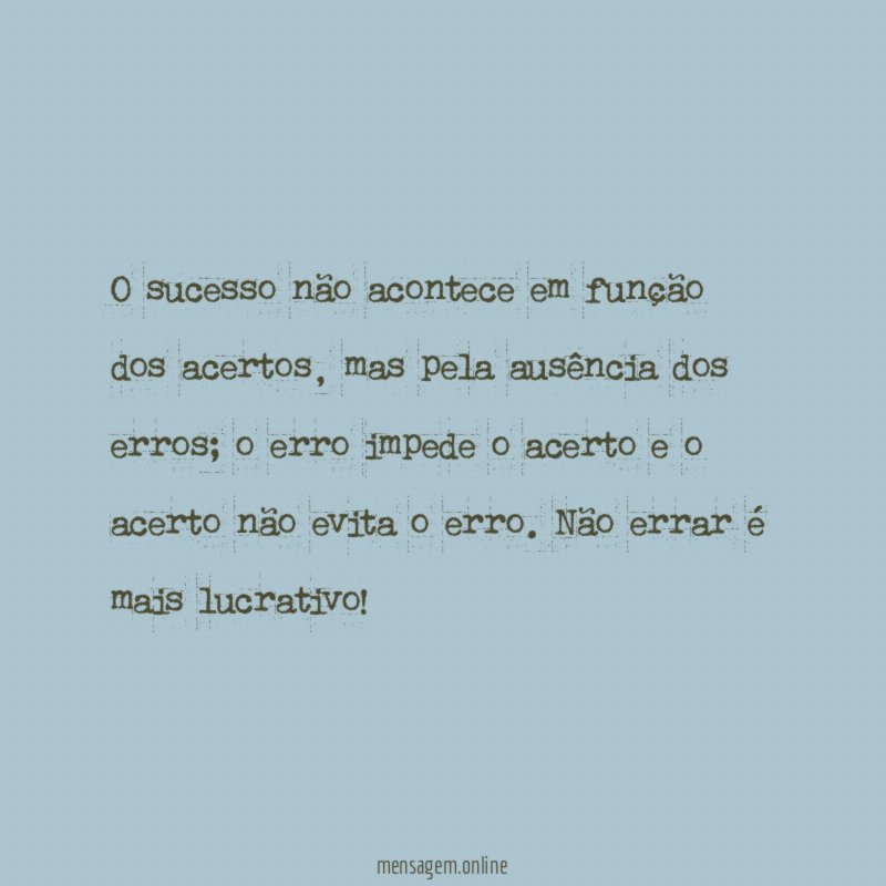 O sucesso não acontece em função dos acertos