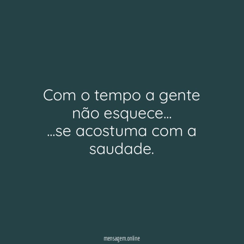 Com o tempo a gente não esquece