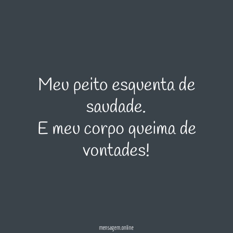 Meu peito esquenta de saudade