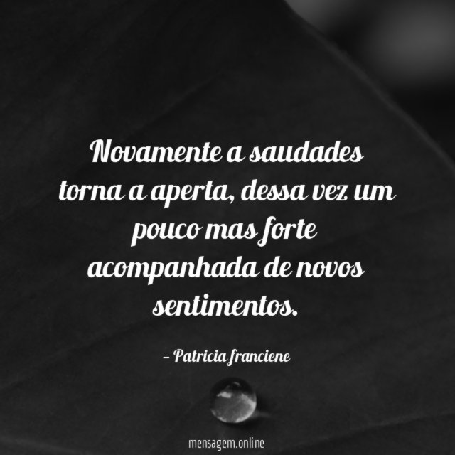 Novamente a saudades torna a aperta