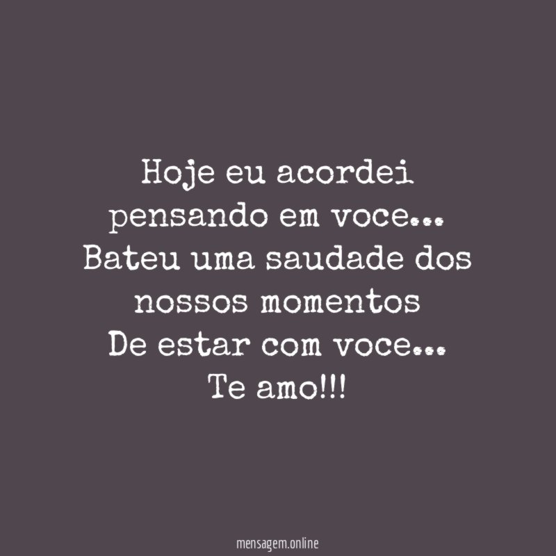 Hoje eu acordei pensando em voce