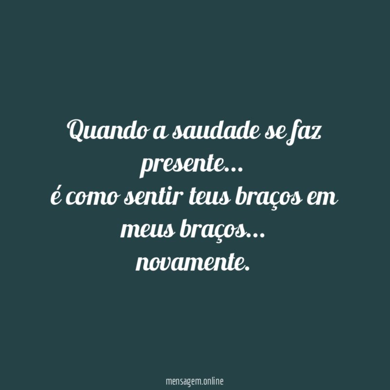 Quando a saudade se faz presente