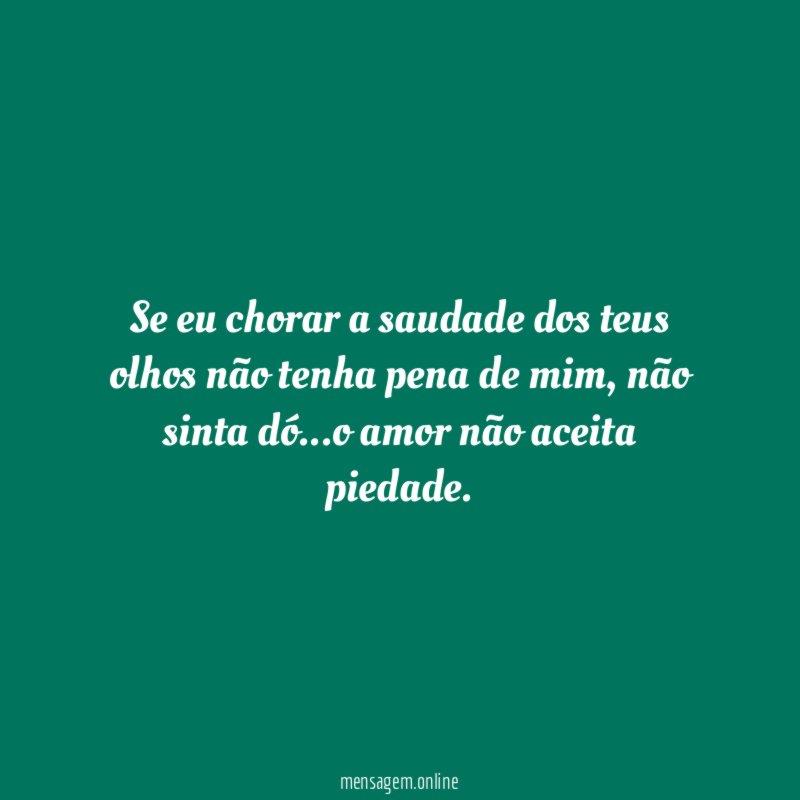 Se eu chorar a saudade dos teus olhos