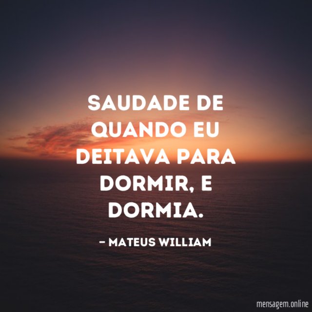 Saudade de quando eu deitava para dormir