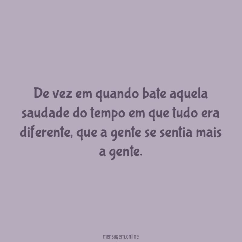 De vez em quando bate aquela saudade do