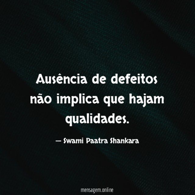 Ausência de defeitos não implica que hajam qualidades
