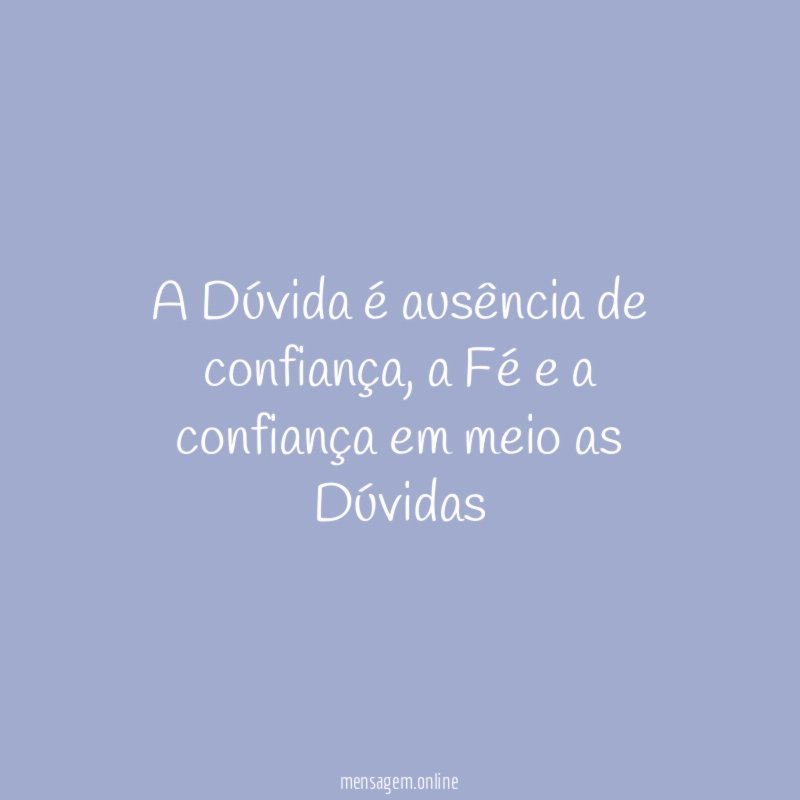 A Dúvida é ausência de confiança