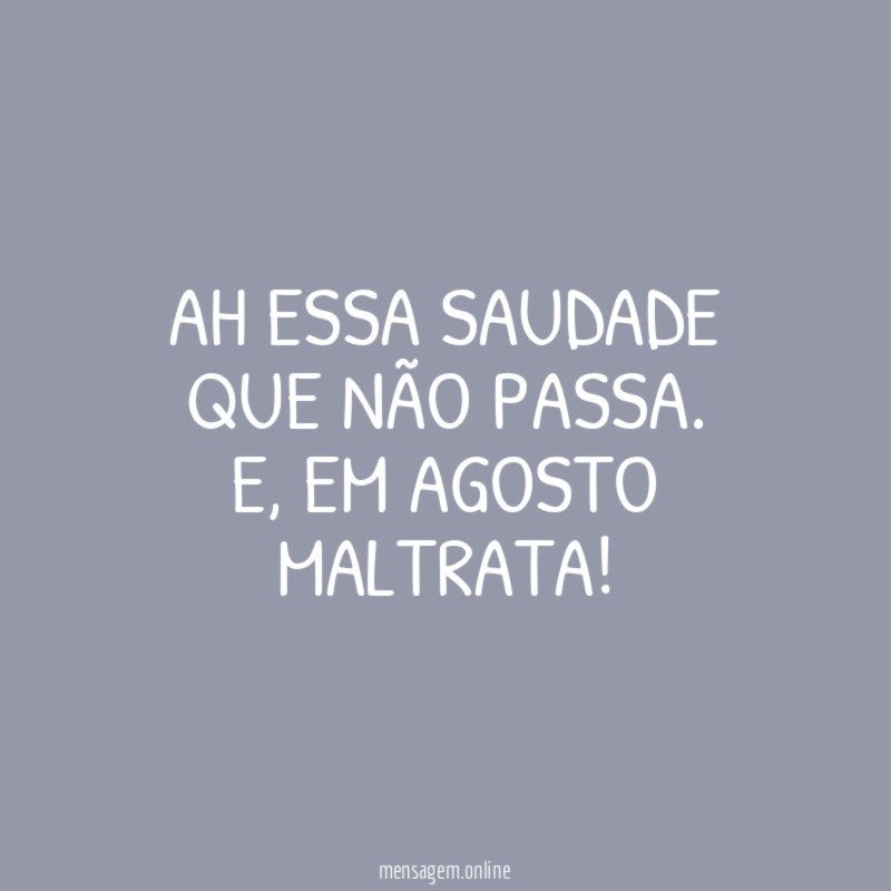 Ah essa saudade que não passa