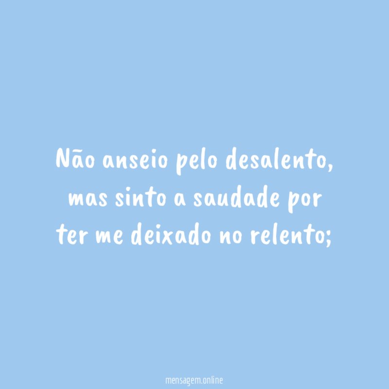 Não anseio pelo desalento