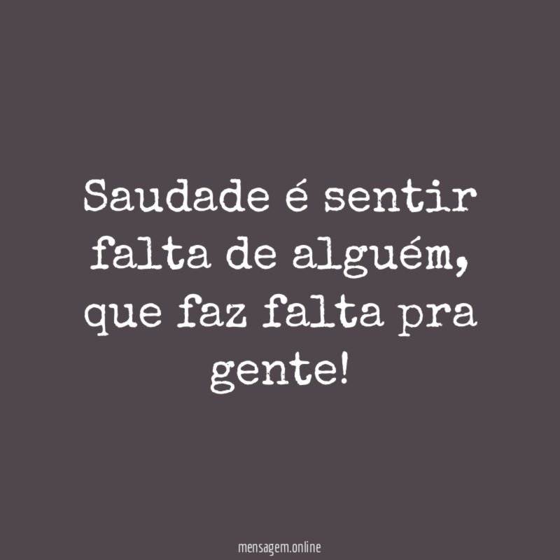 Saudade é sentir falta de alguém