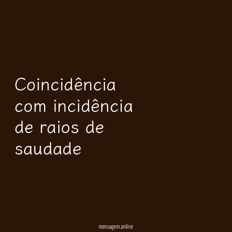 Coincidência com incidência de raios de saudade