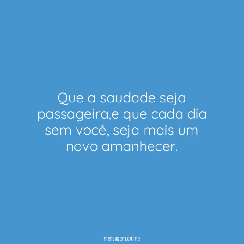 Que a saudade seja passageira