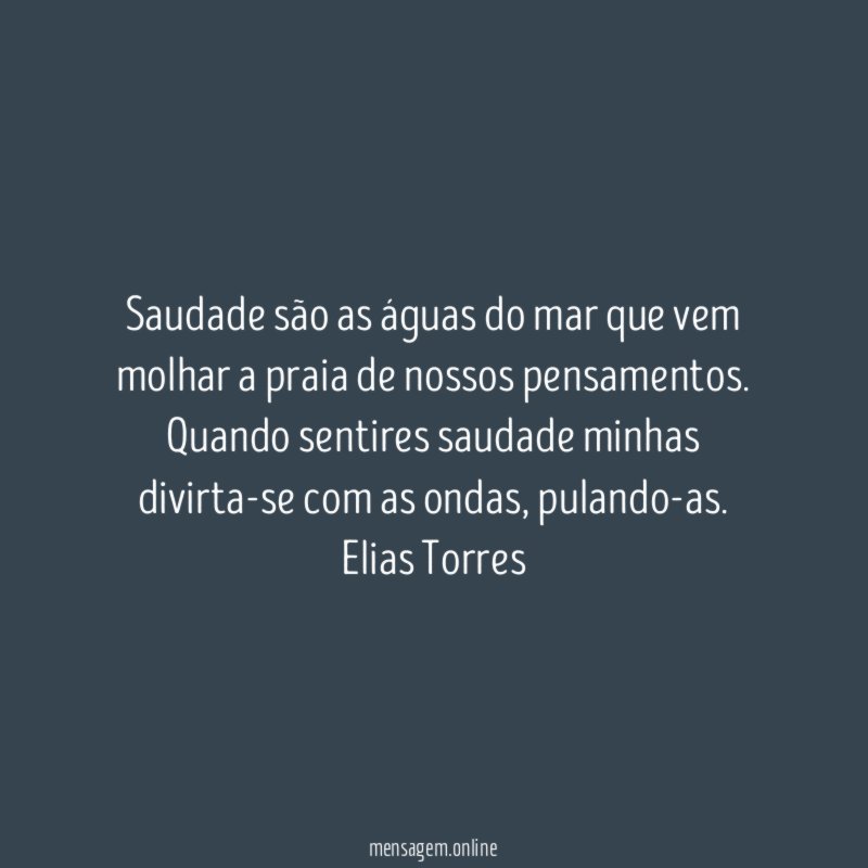 Saudade são as águas do mar que vem