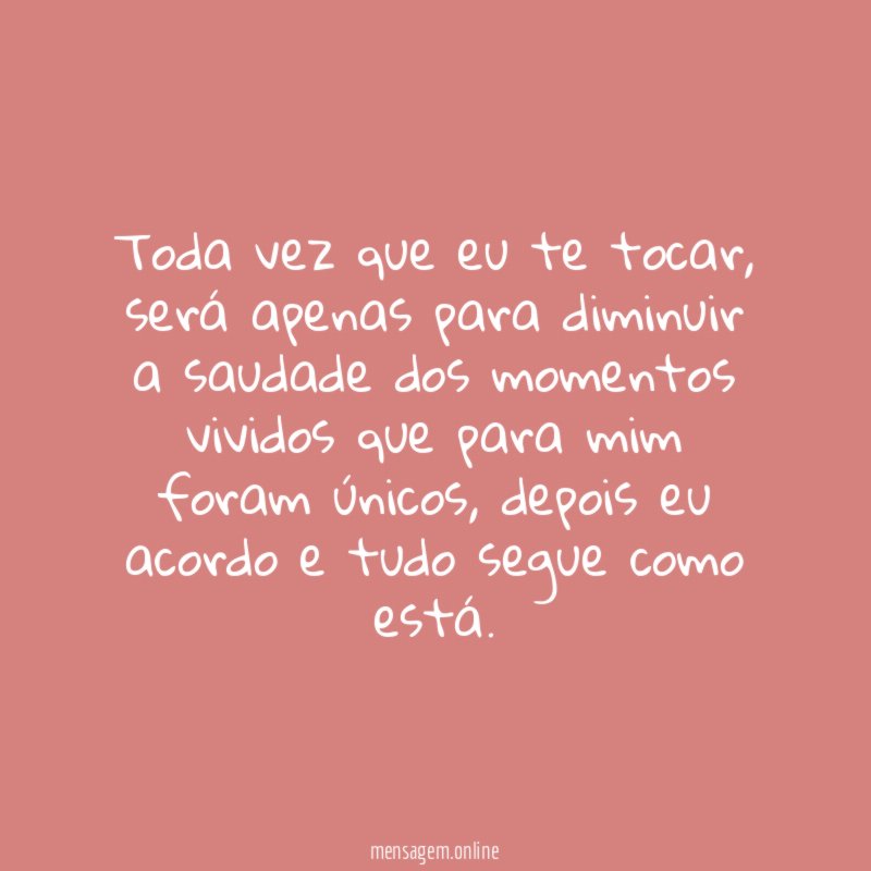 Toda vez que eu te tocar