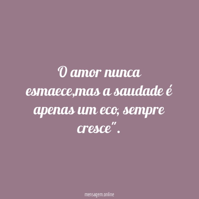 O amor nunca esmaece