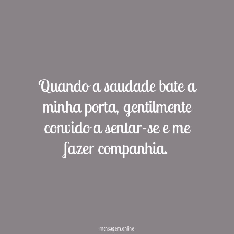 Quando a saudade bate a minha porta