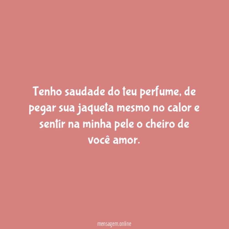 Tenho saudade do teu perfume