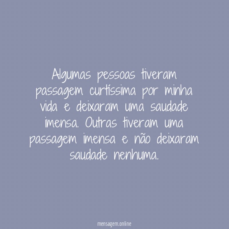 Algumas pessoas tiveram passagem curtíssima por minha vida