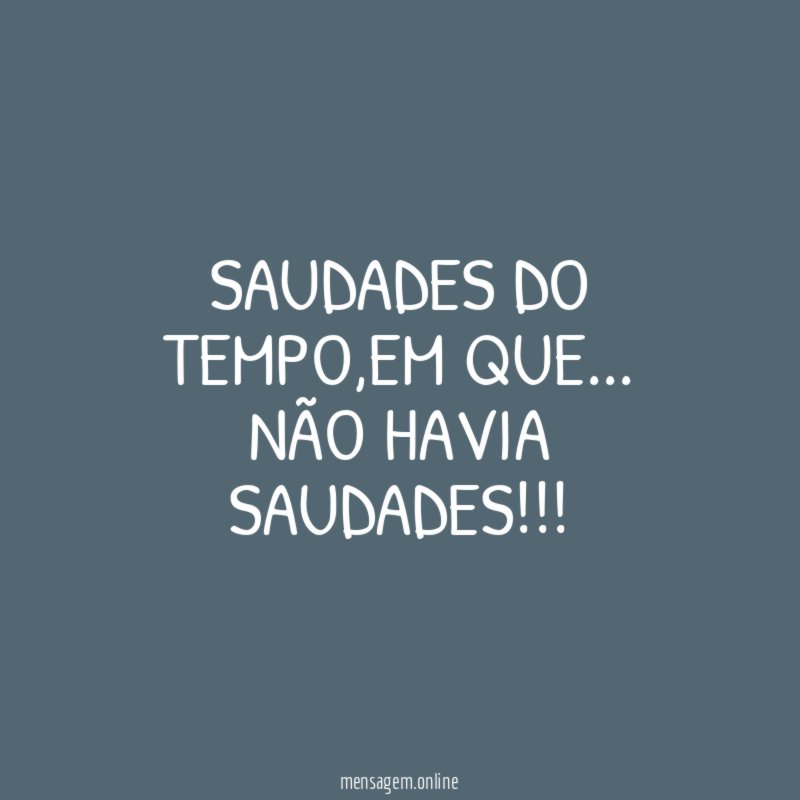 SAUDADES DO TEMPO