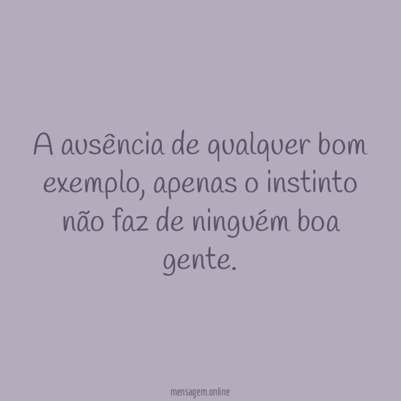 A ausência de qualquer bom exemplo