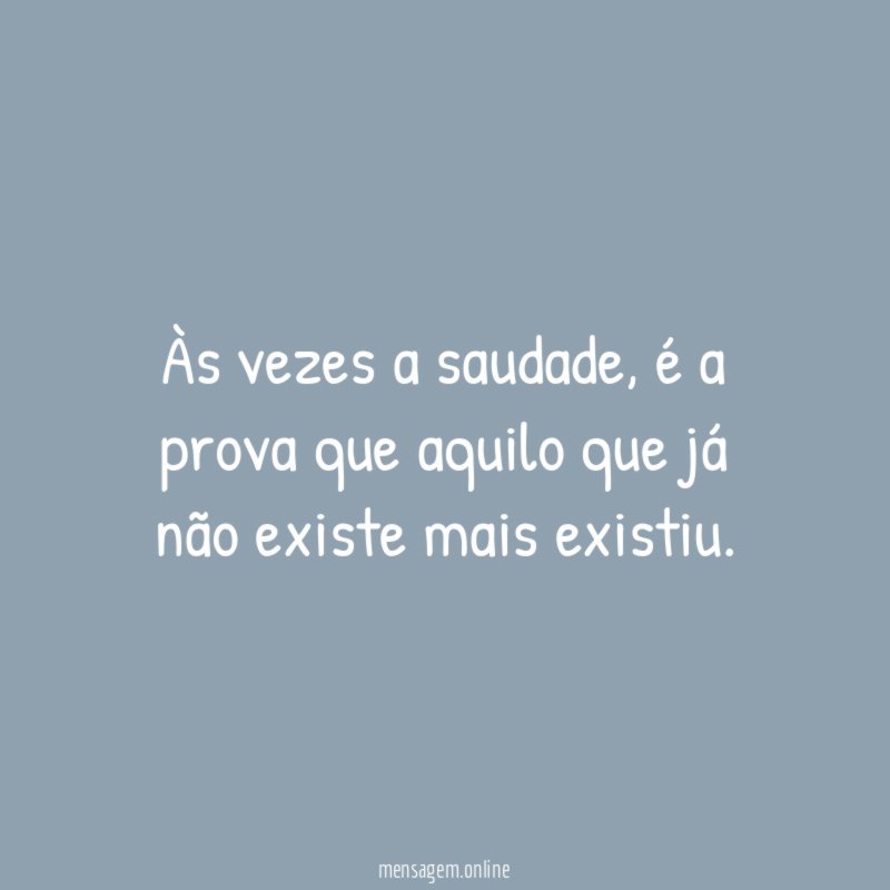 Às vezes a saudade