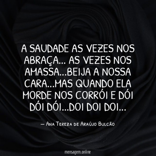 A saudade as vezes nos abraça