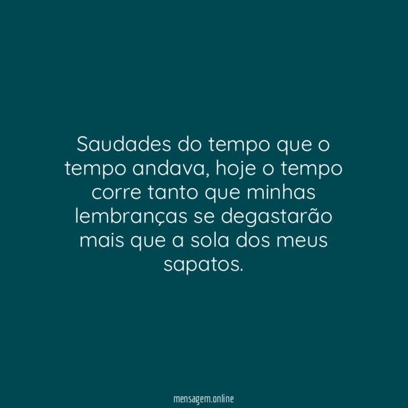 Saudades do tempo que o tempo andava