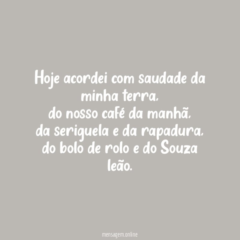 Hoje acordei com saudade da minha terra
