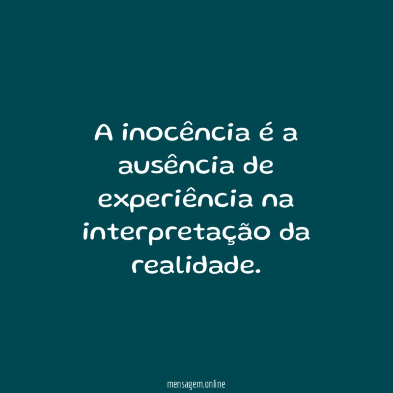 A inocência é a ausência de experiência na