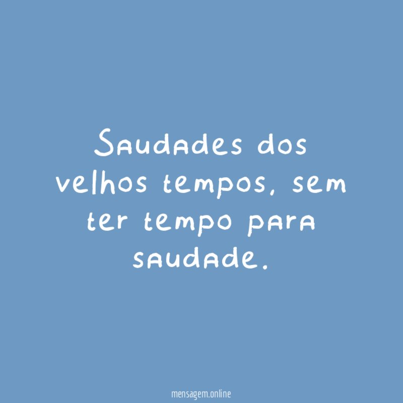 Saudades dos velhos tempos