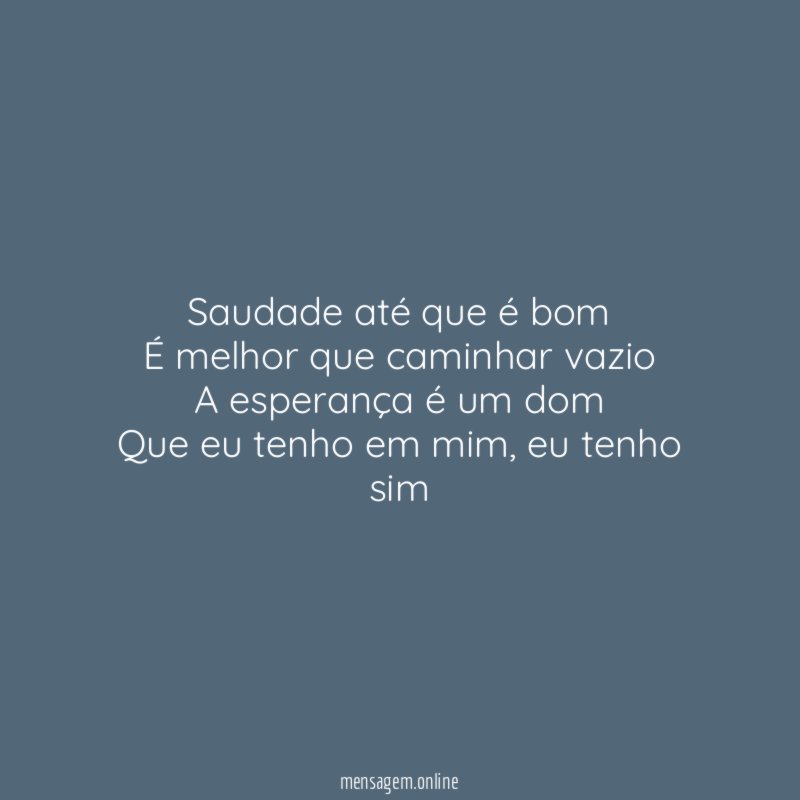 Saudade até que é bom É melhor que caminhar