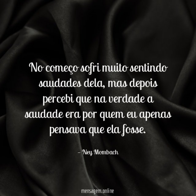 No começo sofri muito sentindo saudades dela