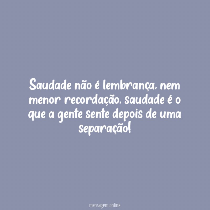 Saudade não é lembrança
